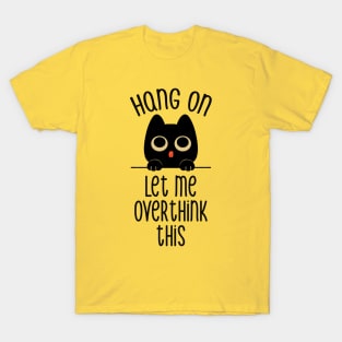 Hang On Let Me Overthink This Black Cat by Tobe Fonseca T-Shirt